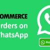Woocommerce Orders on WhatsApp
