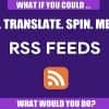RSS Transmute – Copy, Translate, Spin, Merge RSS Feeds