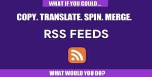 RSS Transmute – Copy, Translate, Spin, Merge RSS Feeds