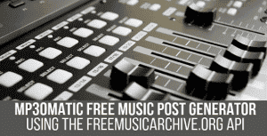 Mp3omatic – Free Music Automatic Post Generator Plugin for WordPress