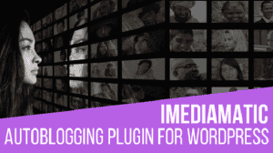 iMediamatic – Social Media Importer/Exporter Plugin for WordPress