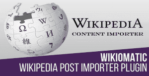 Wikiomatic – Automatic Post Generator Plugin for WordPress