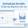 Schedule Emails – Follow My Blog Post add-on