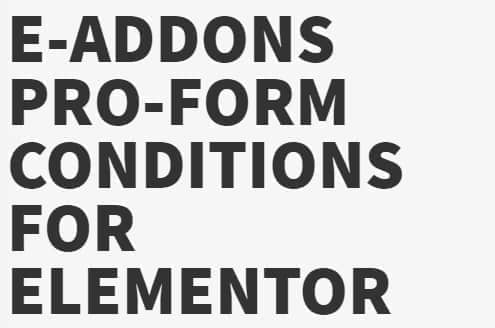 e-ProForm Conditions – e-Addons for Elementor