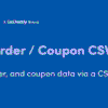 Customer/Order/Coupon CSV Import Suite