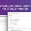 Scheduled Email Reports for WooCommerce Add-On