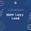 Wow Lazy Load WP Plugin By WowThemes
