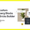 GutenBricks: Next-Level Gutenberg Blocks with Bricks Builder