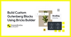 GutenBricks: Next-Level Gutenberg Blocks with Bricks Builder